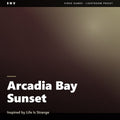 Arcadia Bay Sunset – Inspired by Life Is Strange