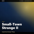 Small-Town Strange II – Inspired by Stranger Things